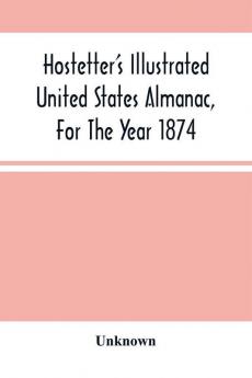 Hostetter'S Illustrated United States Almanac For The Year 1874