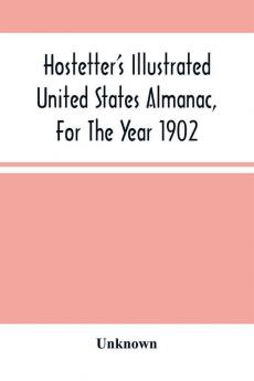 Hostetter'S Illustrated United States Almanac For The Year 1902