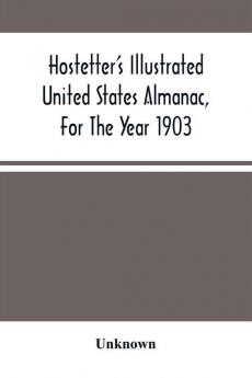 Hostetter'S Illustrated United States Almanac For The Year 1903