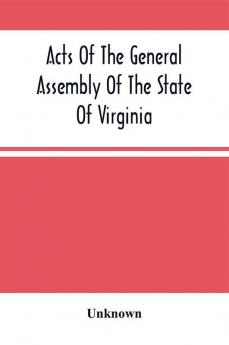 Acts Of The General Assembly Of The State Of Virginia Passed At Called Session 1863 In The Eighty-Eighth Year Of The Commonwealth