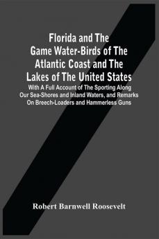 Florida And The Game Water-Birds Of The Atlantic Coast And The Lakes Of The United States