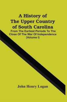 A History Of The Upper Country Of South Carolina