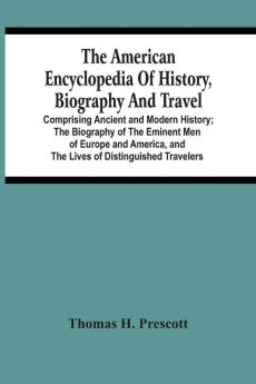 The American Encyclopedia Of History Biography And Travel