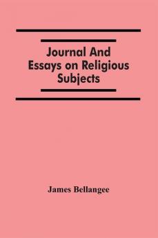 Journal And Essays On Religious Subjects