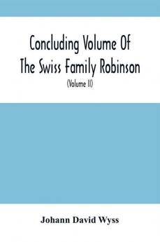 Concluding Volume Of The Swiss Family Robinson