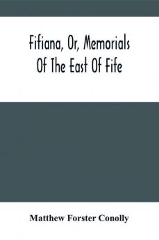 Fifiana Or Memorials Of The East Of Fife