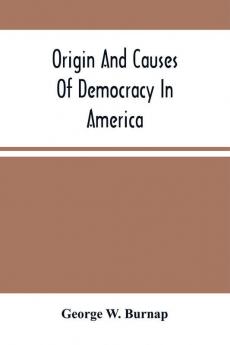 Origin And Causes Of Democracy In America