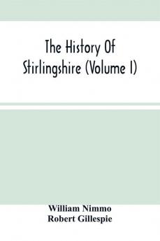 The History Of Stirlingshire (Volume I)