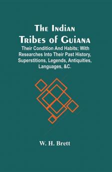 The Indian Tribes Of Guiana