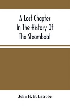 A Lost Chapter In The History Of The Steamboat