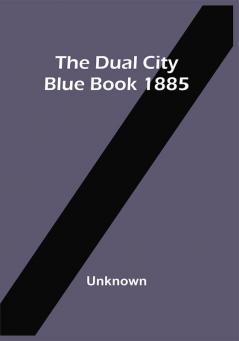 The Dual City Blue Book 1885