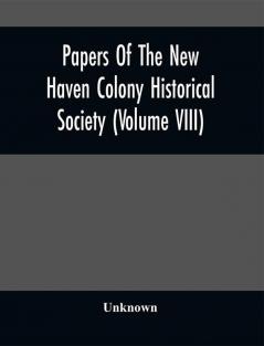 Papers Of The New Haven Colony Historical Society (Volume Viii)