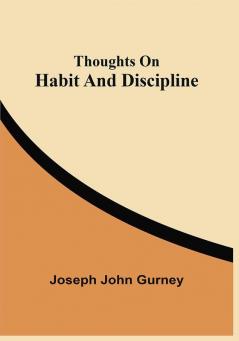 Thoughts On Habit And Discipline