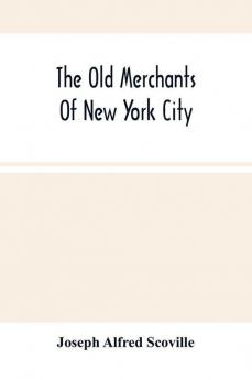 The Old Merchants Of New York City