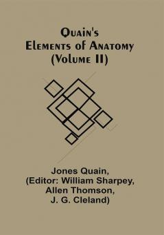 Quain'S Elements Of Anatomy (Volume Ii)