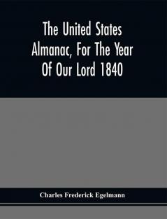 The United States Almanac For The Year Of Our Lord 1840