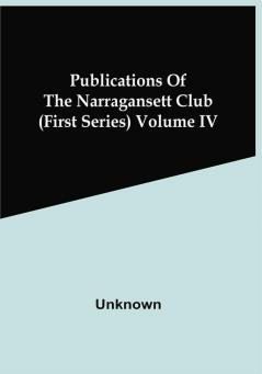 Publications Of The Narragansett Club (First Series) Volume Iv