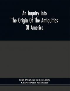 An Inquiry Into The Origin Of The Antiquities Of America