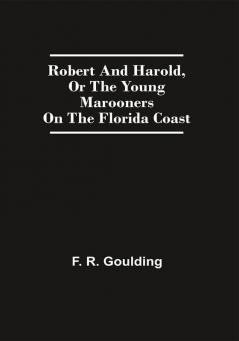 Robert And Harold Or The Young Marooners On The Florida Coast