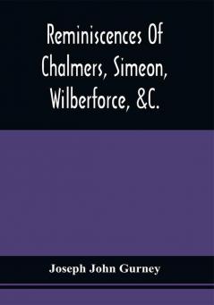 Reminiscences Of Chalmers Simeon Wilberforce &C.