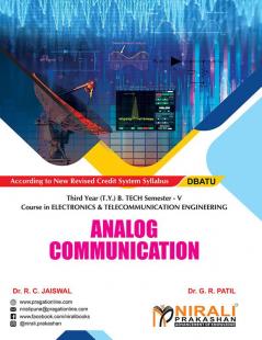 ANALOG COMMUNICATION (Third Year (T.Y.) B. Tech Course In Electronics & Telecommunication Engineering - Semester – 5 DBATU)
