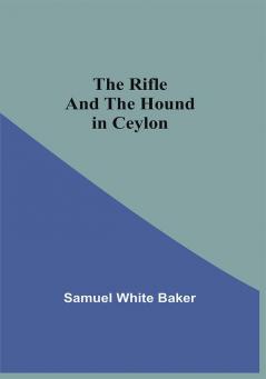 The Rifle And The Hound In Ceylon