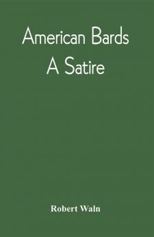 American Bards : A Satire