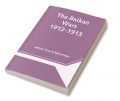 The Balkan Wars; 1912-1913