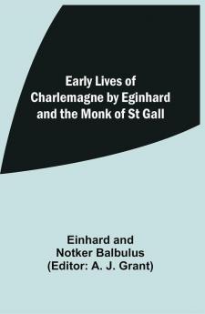 Early Lives of Charlemagne by Eginhard and the Monk of St Gall