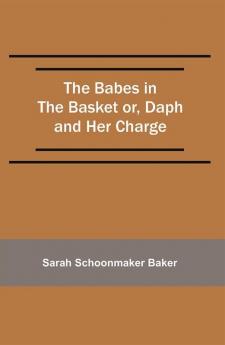 The Babes in the Basket or Daph and Her Charge