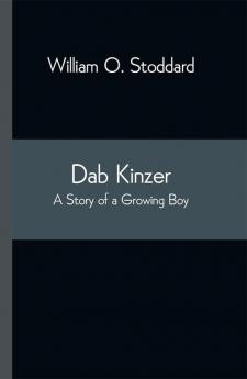 Dab Kinzer A Story of a Growing Boy