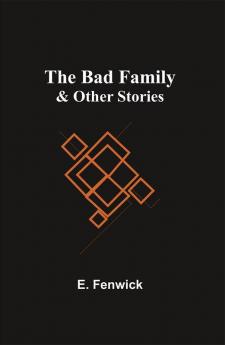 The Bad Family & Other Stories