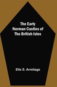 The Early Norman Castles of the British Isles