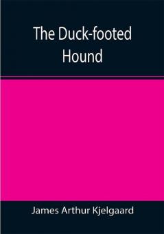 The Duck-footed Hound