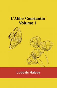 L'Abbe Constantin — Volume 1