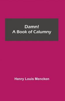 Damn! A Book of Calumny