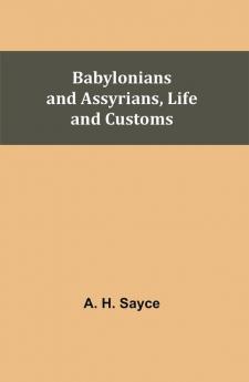 Babylonians and Assyrians Life and Customs