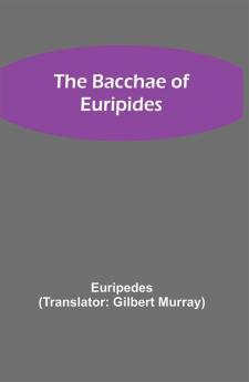 The Bacchae of Euripides