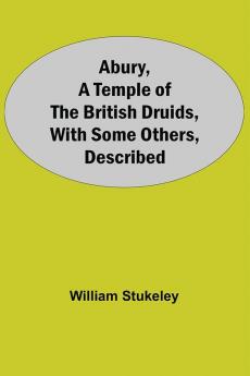 Abury A Temple Of The British Druids With Some Others Described