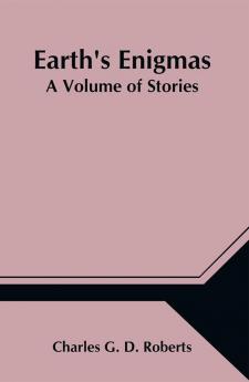 Earth's Enigmas: A Volume of Stories