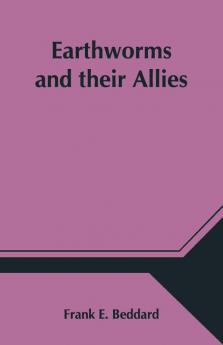 Earthworms And Their Allies
