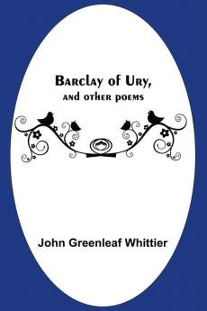 Barclay Of Ury And Other Poems