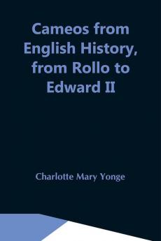 Cameos From English History From Rollo To Edward Ii