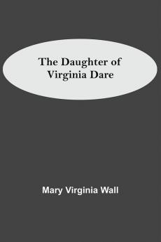 The Daughter Of Virginia Dare