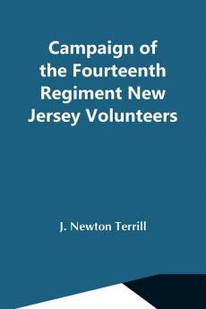 Campaign Of The Fourteenth Regiment New Jersey Volunteers