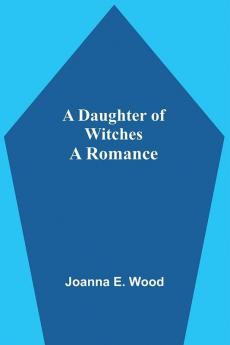 A Daughter Of Witches A Romance