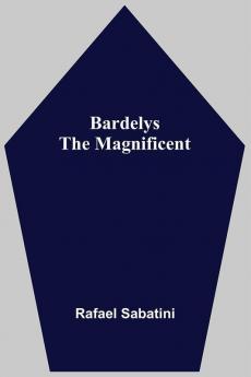 Bardelys The Magnificent