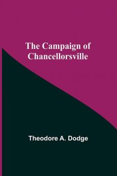 The Campaign Of Chancellorsville