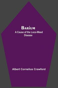 Barium; A Cause Of The Loco-Weed Disease