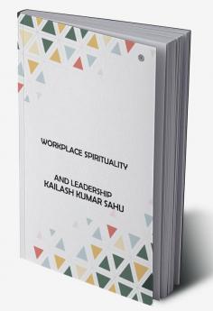 Workplace Spirituality and Leadership